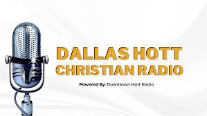 DALLAS HOTT CHRISTIAN RADIO